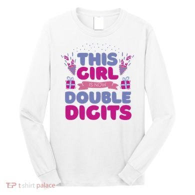 This Girl Is Now Double Digits 10th Birthday Gift Long Sleeve Shirt