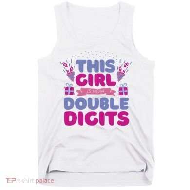 This Girl Is Now Double Digits 10th Birthday Gift Tank Top