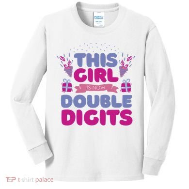 This Girl Is Now Double Digits 10th Birthday Gift Kids Long Sleeve Shirt