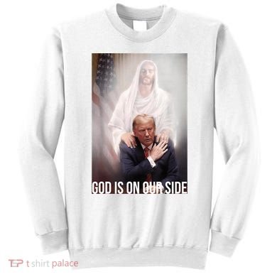 Trump God Is On Our Side Jesus Sweatshirt