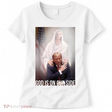 Trump God Is On Our Side Jesus Women's T-Shirt
