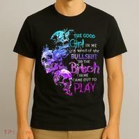 The Good In Me Got Tired Of The Bullshit SKull Rose T-Shirt thumb 3
