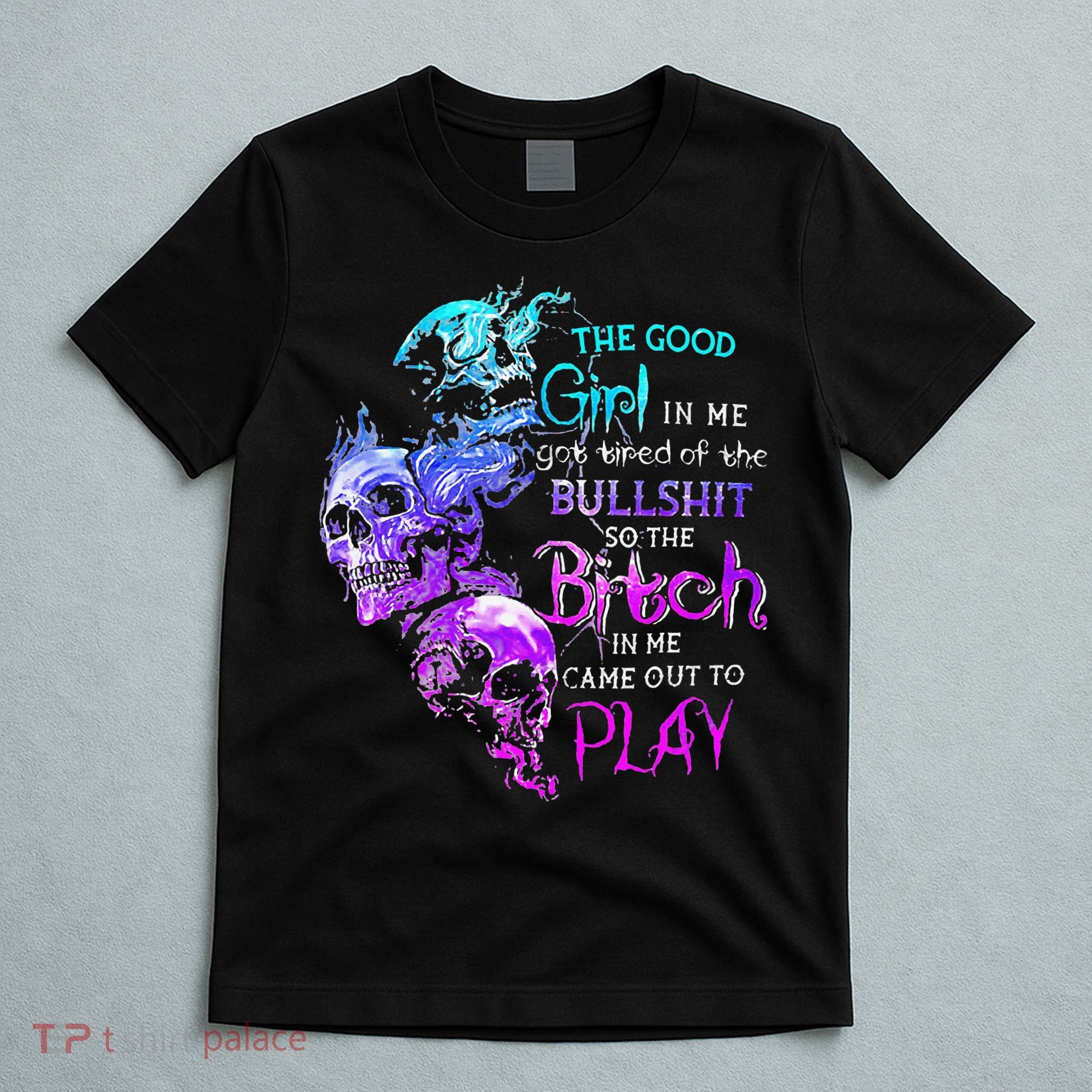 The Good In Me Got Tired Of The Bullshit SKull Rose T-Shirt