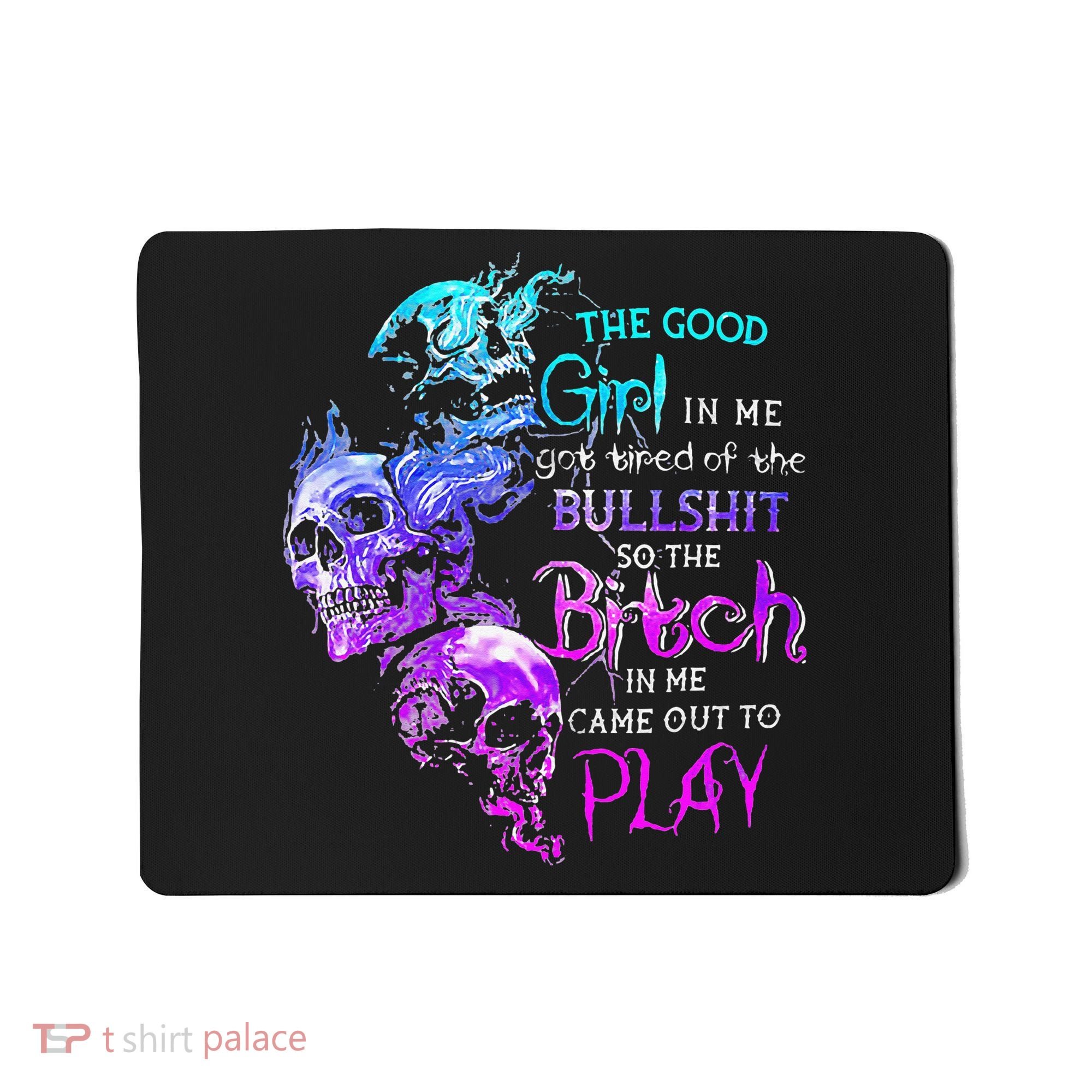 The Good In Me Got Tired Of The Bullshit SKull Rose Mousepad