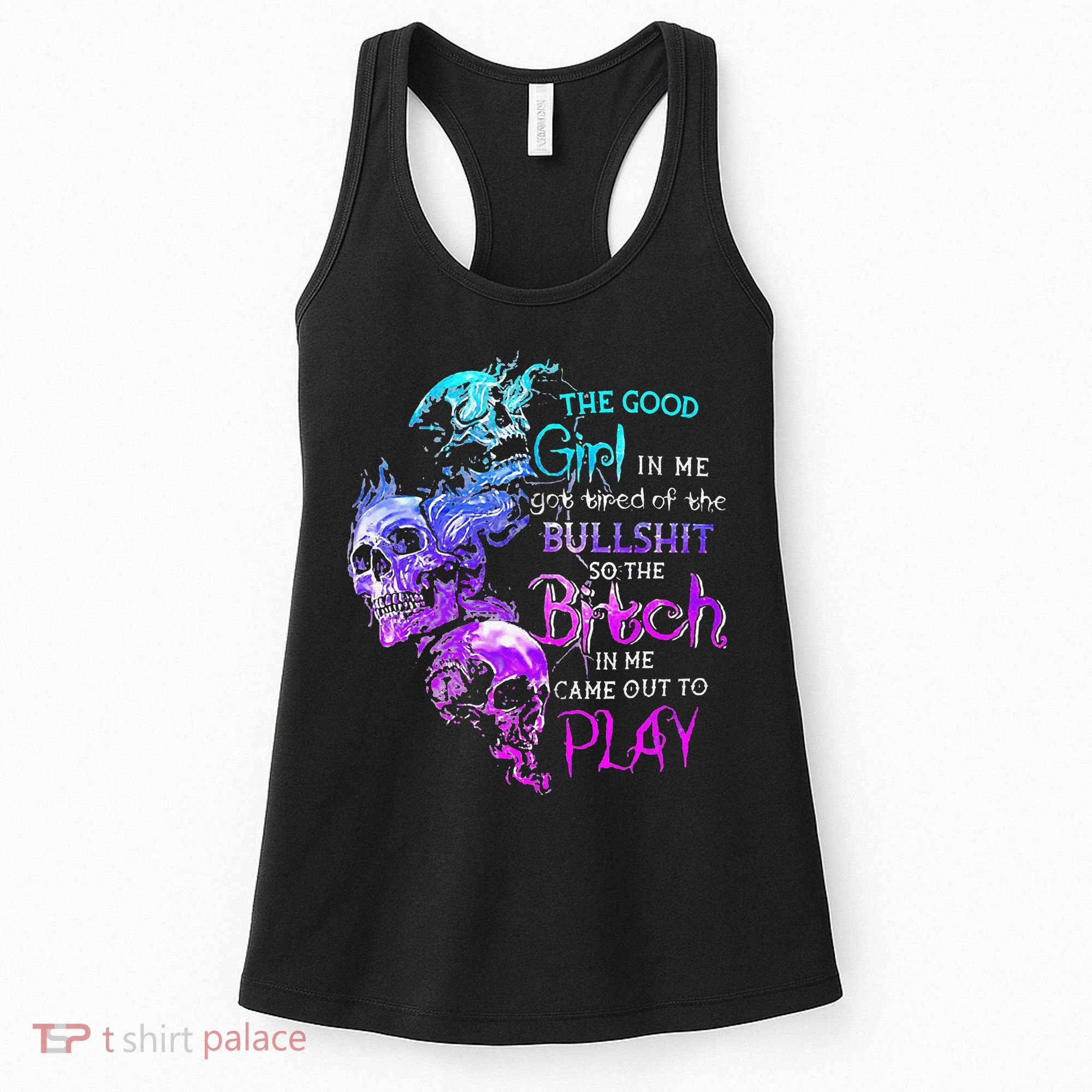 The Good In Me Got Tired Of The Bullshit SKull Rose Women's Tank Top