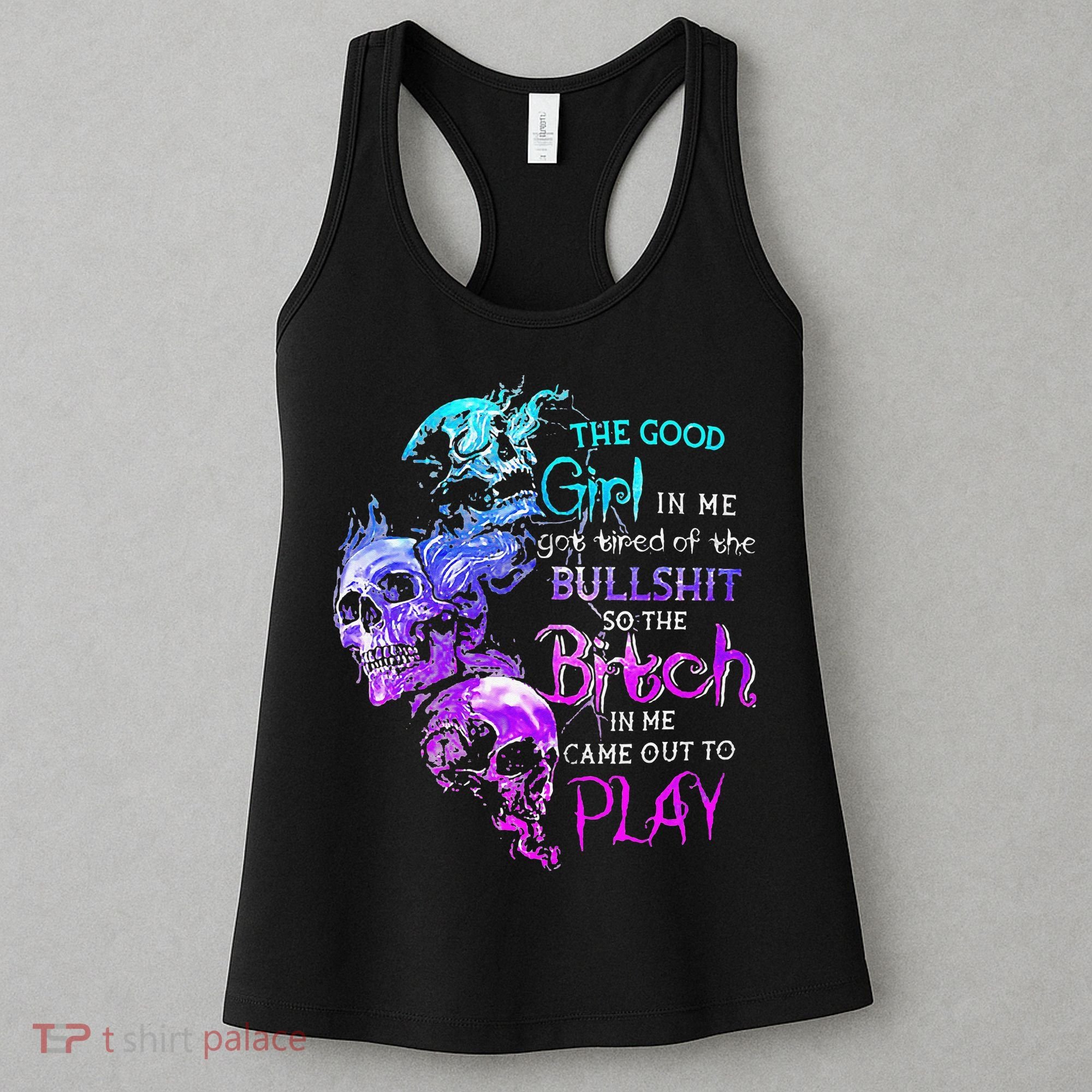 The Good In Me Got Tired Of The Bullshit SKull Rose Women's Tank Top