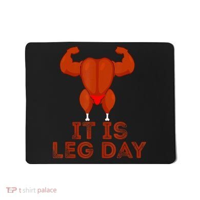 Thanksgiving Gym It's Leg Day Turkey Mousepad