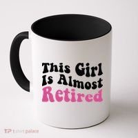 This Girl Is Almost Retired Retiring Soon Retirement Goose Coffee Mug thumb 0