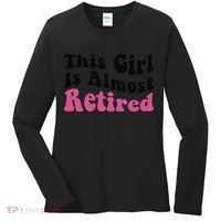 This Girl Is Almost Retired Retiring Soon Retirement Goose Women's Long Sleeve Shirt thumb 0