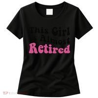 This Girl Is Almost Retired Retiring Soon Retirement Goose Women's T-Shirt thumb 0