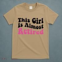 This Girl Is Almost Retired Retiring Soon Retirement Goose T-Shirt thumb 5