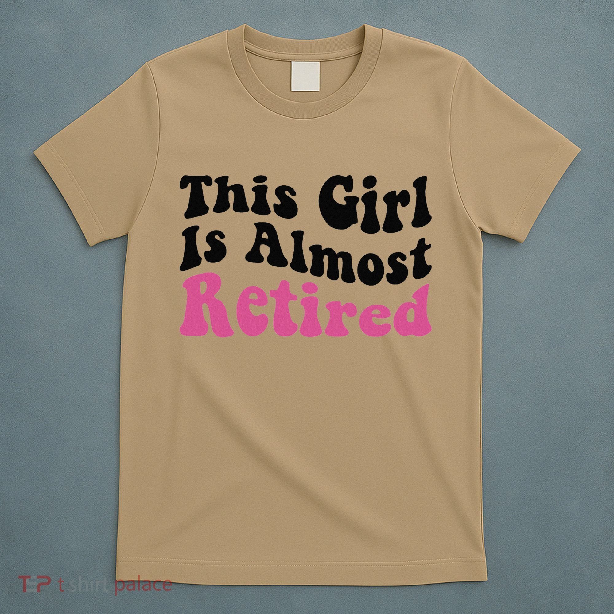 This Girl Is Almost Retired Retiring Soon Retirement Goose T-Shirt