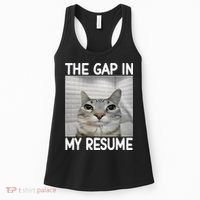 The Gap In My Resume Funny Cat Dank Meme Women's Tank Top thumb 0