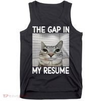 The Gap In My Resume Funny Cat Dank Meme Tank Top thumb 0