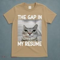 The Gap In My Resume Funny Cat Dank Meme T-Shirt thumb 5