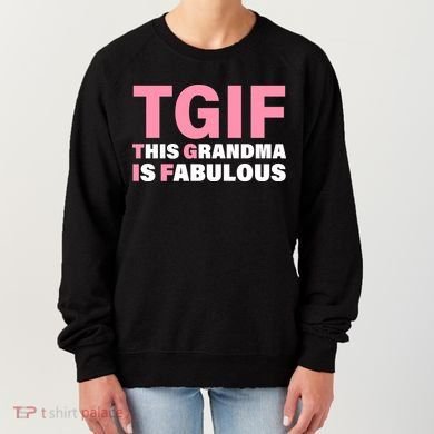 TGIF This Grandma Is Fabulous Women's Sweatshirt