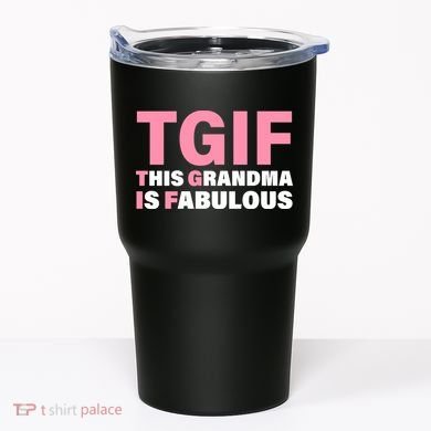 TGIF This Grandma Is Fabulous Tumbler