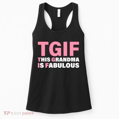 TGIF This Grandma Is Fabulous Women's Tank Top