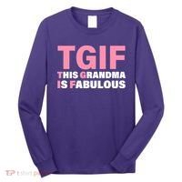 TGIF This Grandma Is Fabulous Long Sleeve Shirt thumb 0
