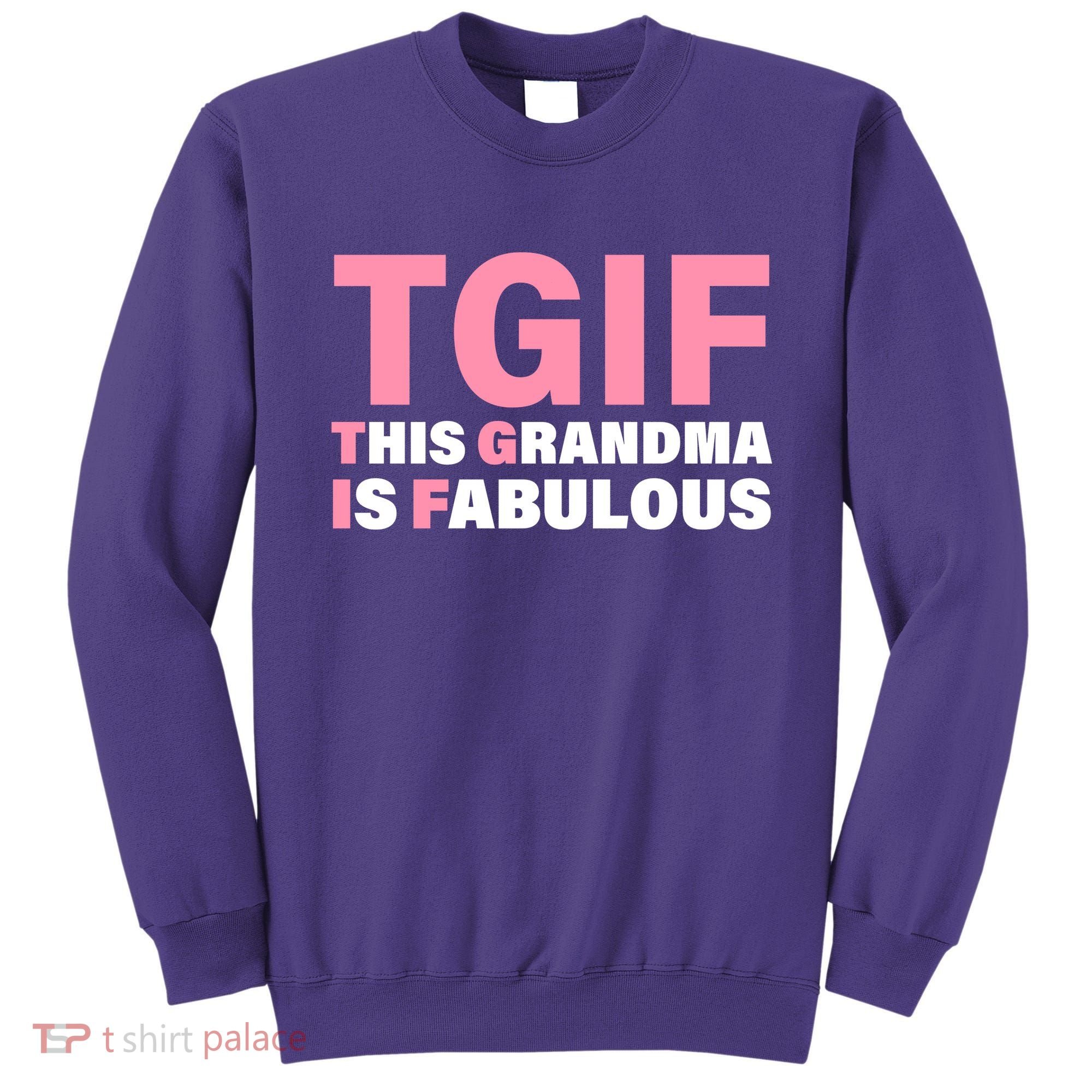 TGIF This Grandma Is Fabulous Sweatshirt