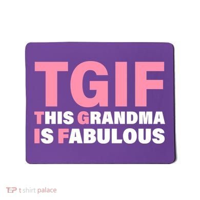 TGIF This Grandma Is Fabulous Mousepad