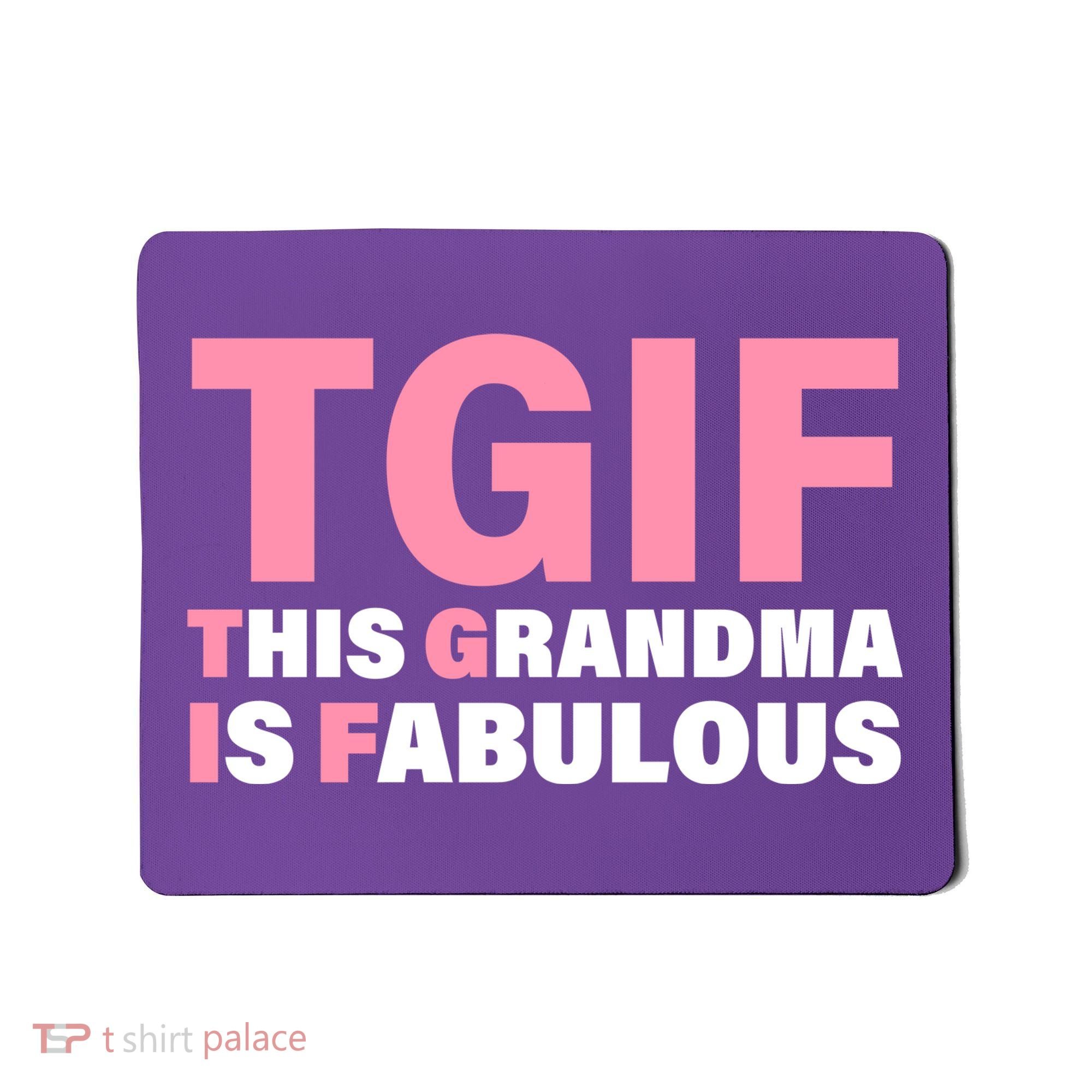 TGIF This Grandma Is Fabulous Mousepad