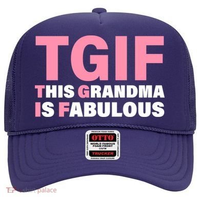 TGIF This Grandma Is Fabulous Hat