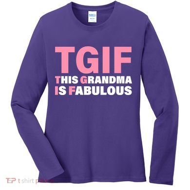 TGIF This Grandma Is Fabulous Women's Long Sleeve Shirt