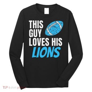 This Guy Loves His Lions Long Sleeve Shirt