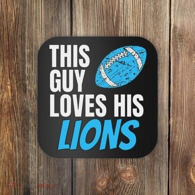 This Guy Loves His Lions Coaster
