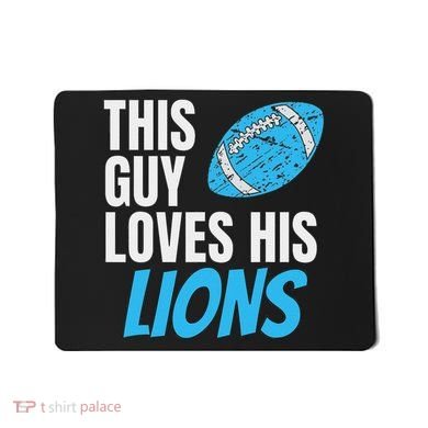 This Guy Loves His Lions Mousepad