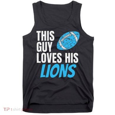 This Guy Loves His Lions Tank Top