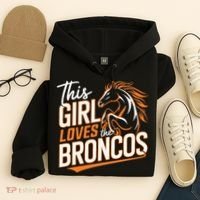 This Girl Loves The Broncos Hoodie thumb 4