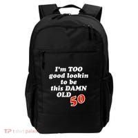 TOO Good Lookin To Be This Damn OLD 50 Backpack thumb 0