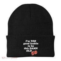 TOO Good Lookin To Be This Damn OLD 50 Beanie thumb 0