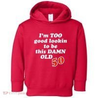 TOO Good Lookin To Be This Damn OLD 50 Toddler Hoodie thumb 0