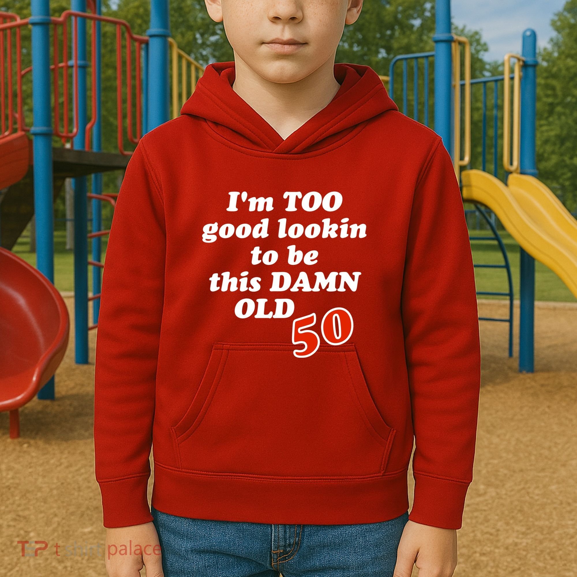 TOO Good Lookin To Be This Damn OLD 50 Kids Hoodie