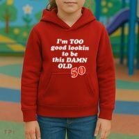 TOO Good Lookin To Be This Damn OLD 50 Kids Hoodie thumb 3