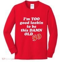 TOO Good Lookin To Be This Damn OLD 50 Kids Long Sleeve Shirt thumb 0