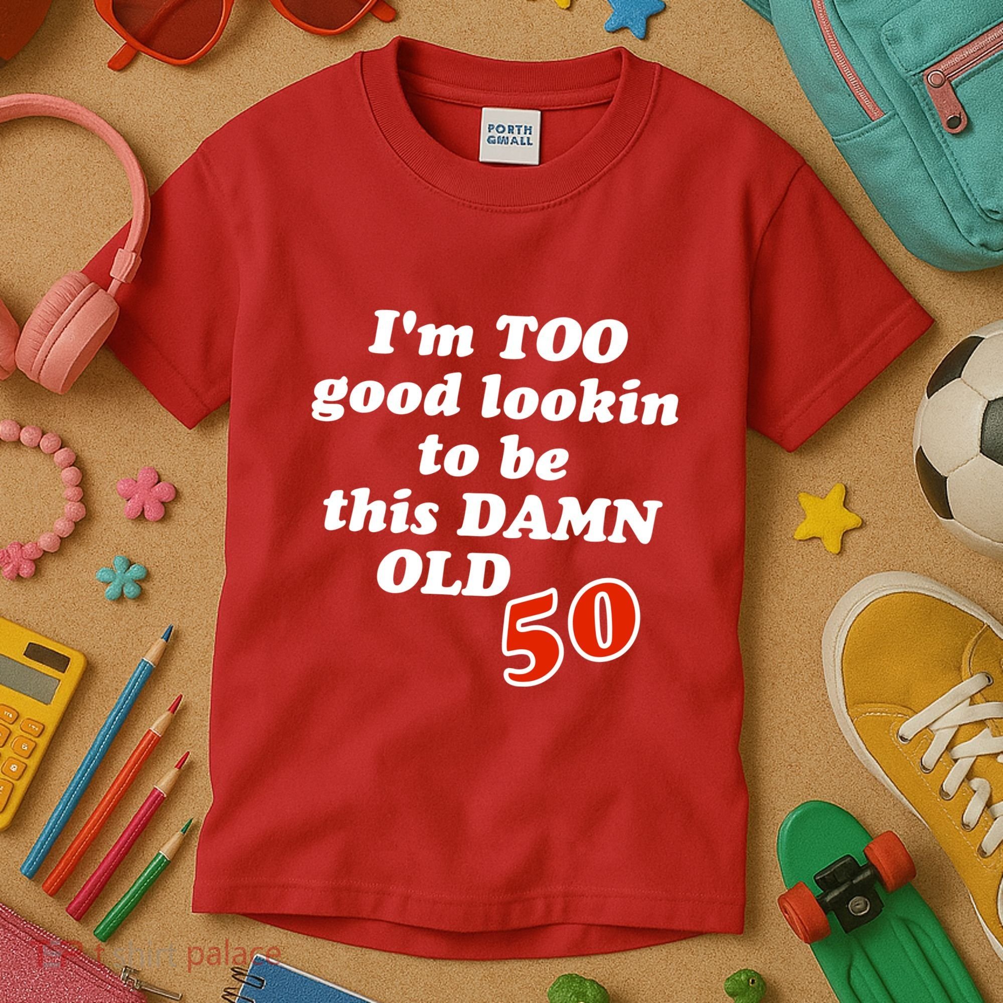 TOO Good Lookin To Be This Damn OLD 50 Kids T-Shirt