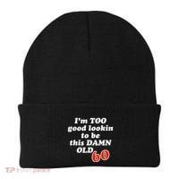 TOO Good Lookin To Be This Damn OLD 60 Beanie thumb 0