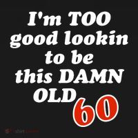 TOO Good Lookin To Be This Damn OLD 60 Women's Hoodie thumb 2
