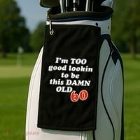 TOO Good Lookin To Be This Damn OLD 60 Golf Towel thumb 2