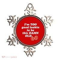 TOO Good Lookin To Be This Damn OLD 60 Ornament thumb 0
