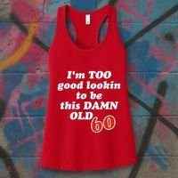 TOO Good Lookin To Be This Damn OLD 60 Women's Tank Top thumb 3