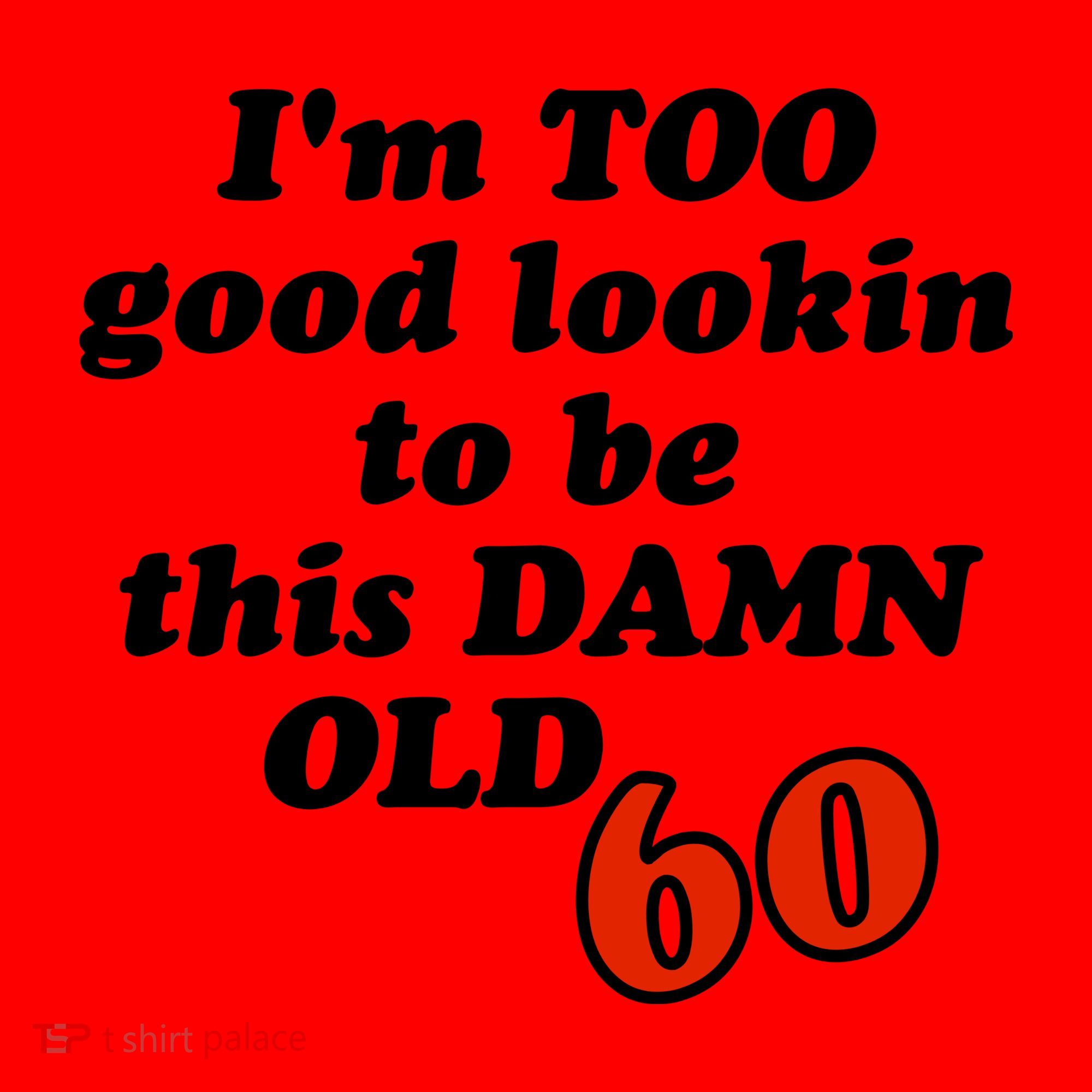 TOO Good Lookin To Be This Damn OLD 60 Santa Hat