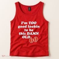 TOO Good Lookin To Be This Damn OLD 60 Tank Top thumb 2
