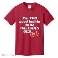 TOO Good Lookin To Be This Damn OLD 60 Kids T-Shirt thumb 0