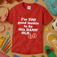 TOO Good Lookin To Be This Damn OLD 60 Kids T-Shirt thumb 3