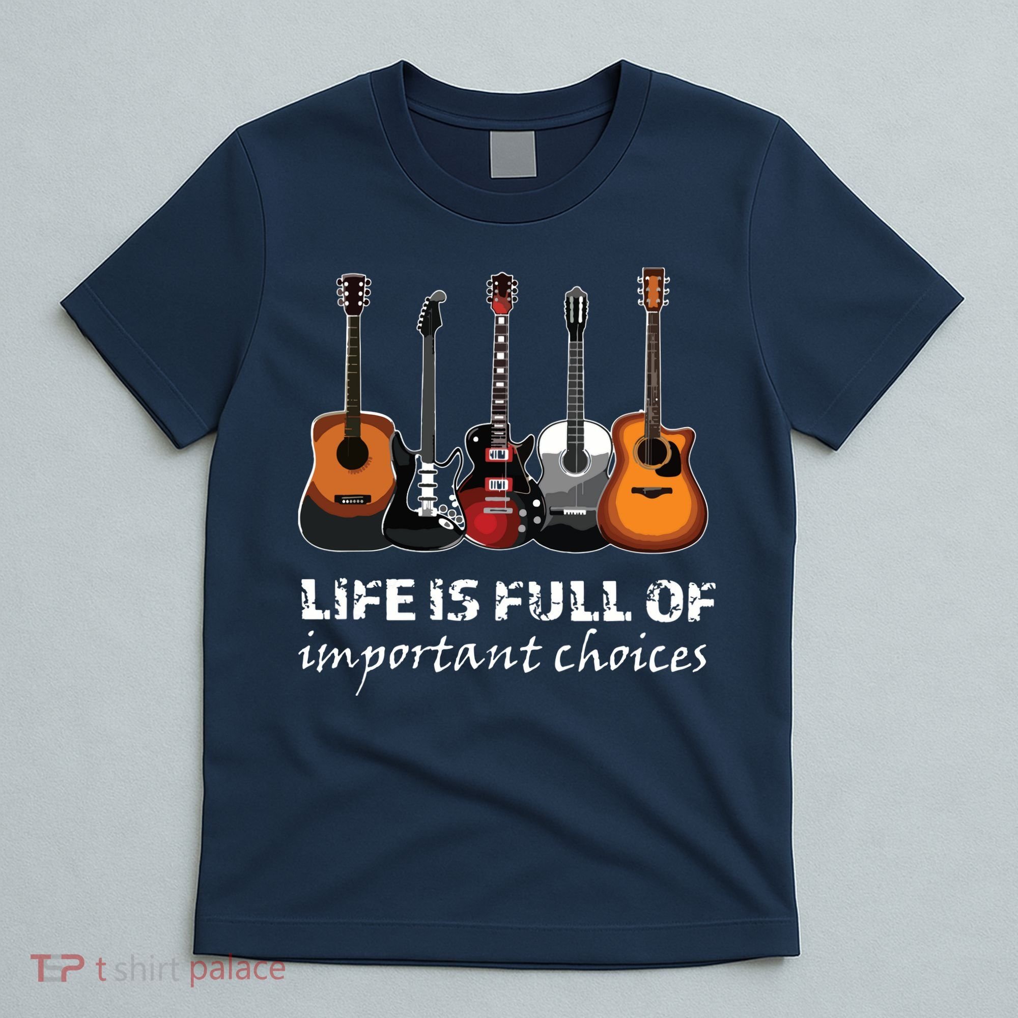 Top Guitar Life Is Full Of Important Choices T-Shirt